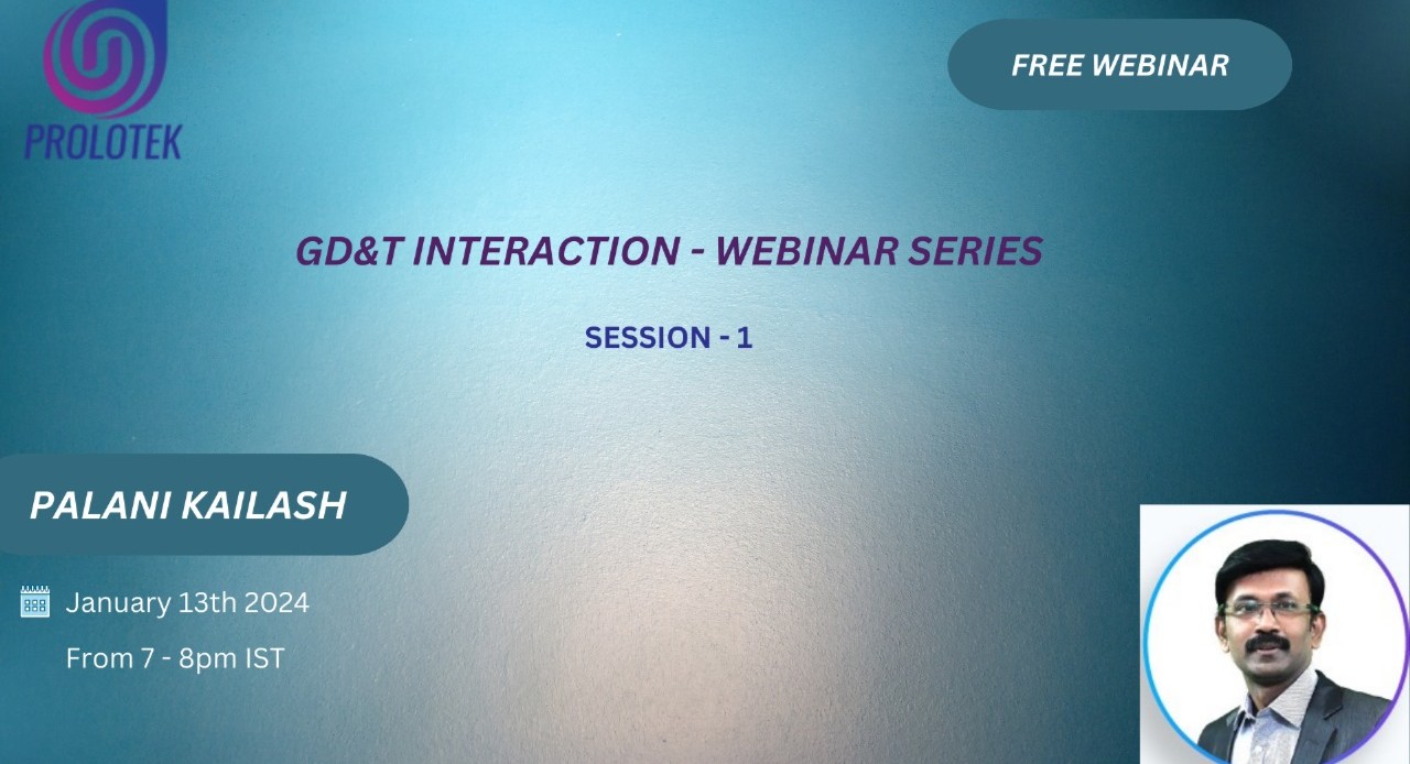 GD&T Interaction - Webinar Series -Session 1